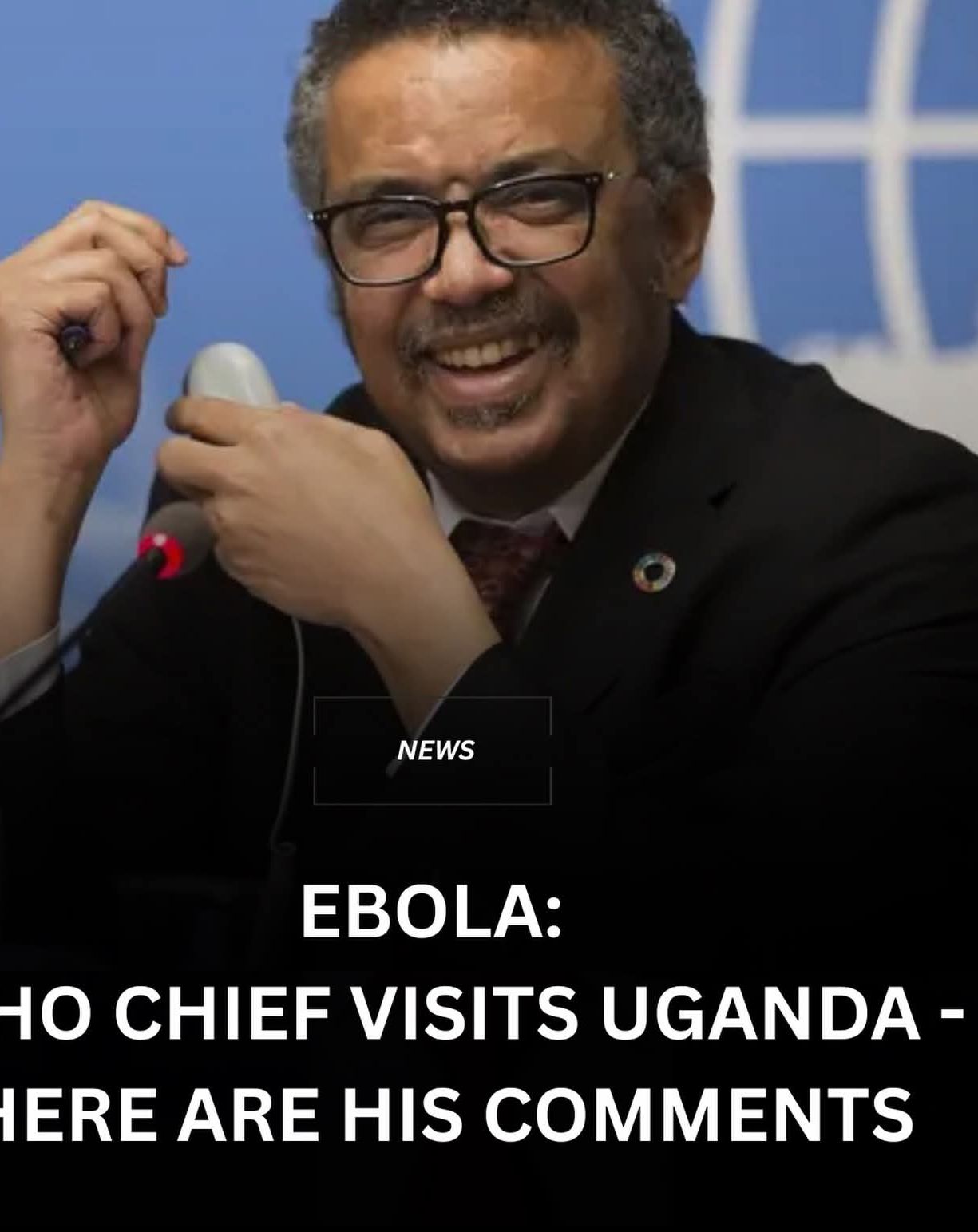 World Health Organisation (WHO) Director-General Tedros Adhanom Ghebreyesus has visited Uganda and praised the countryâ€™s response to the ongoing Ebola outbreak.