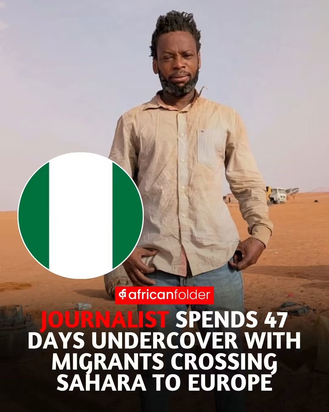 Journalist Spends 47 Days Undercover With Migrants Crossing Sahara To Europe